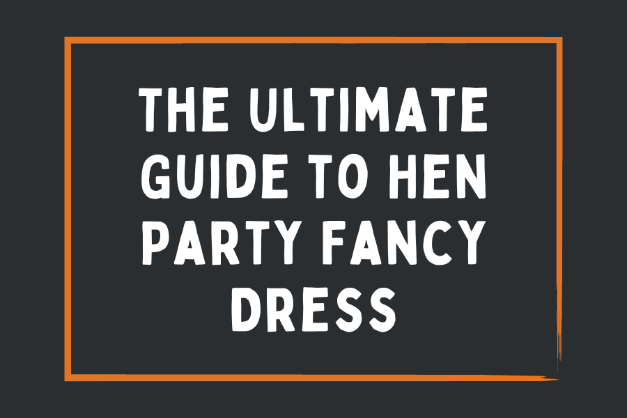 The Ultimate Guide to Hen Party Fancy Dress: Hilarity Guaranteed