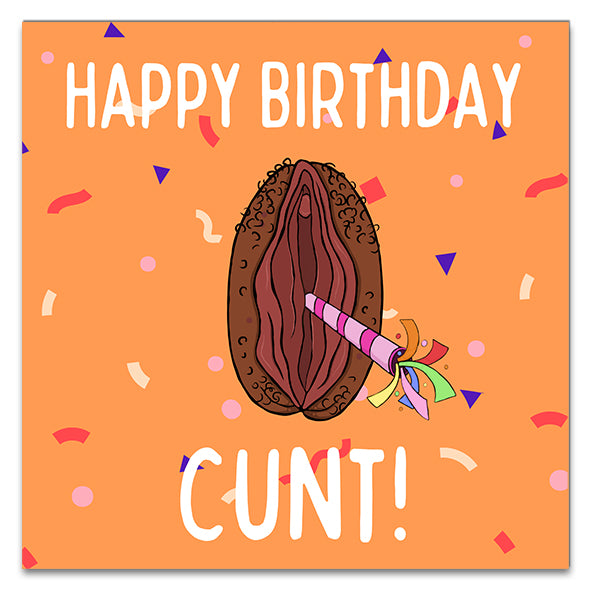 Happy Birthday C*nt! Greetings Card