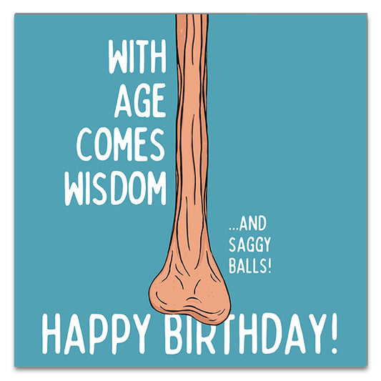 With Age Comes Wisdom...& Saggy Balls! Greetings Card