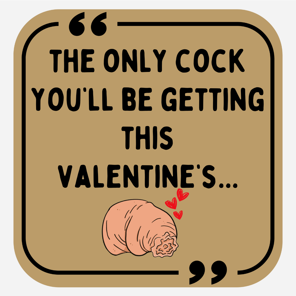 The Only Cock You'll Be Getting This Valentine's